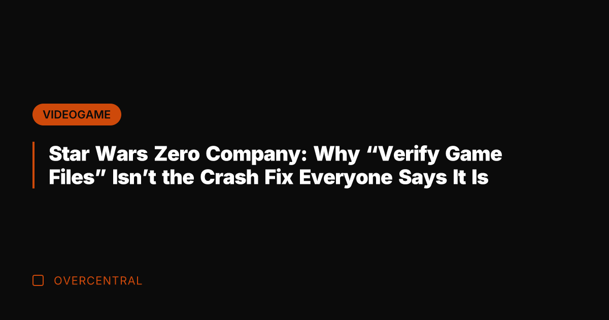 Star Wars Zero Company: Why "Verify Game Files" Isn't the Crash Fix