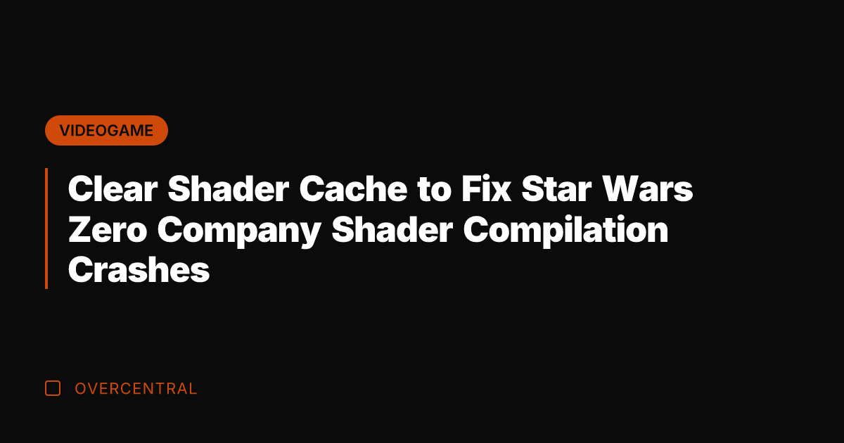 Clear Shader Cache to Fix Star Wars Zero Company Shader Compilation Crashes