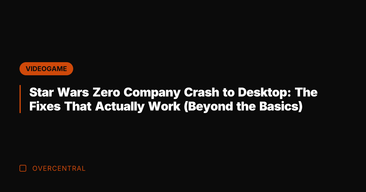 Star Wars Zero Company Crash to Desktop: The Fixes That Actually Work
