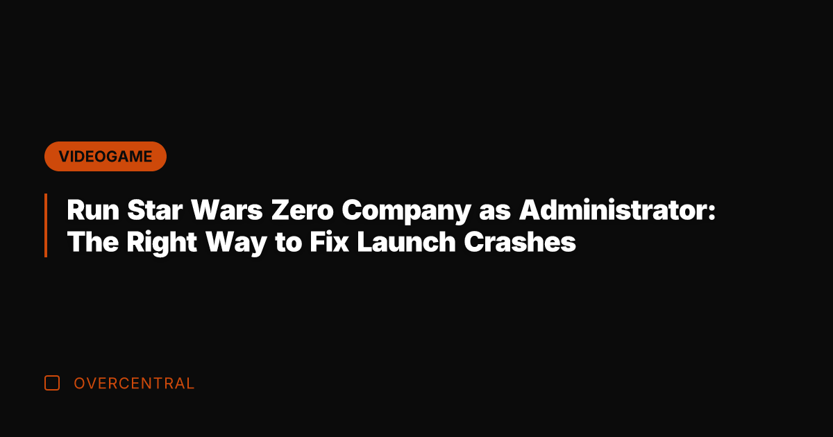 Run Star Wars Zero Company as Administrator: The Right Way to Fix