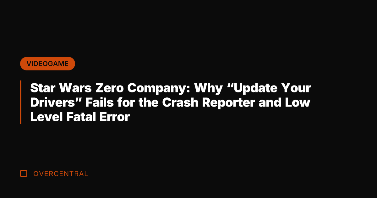 Star Wars Zero Company: Why “Update Your Drivers” Fails for the Crash