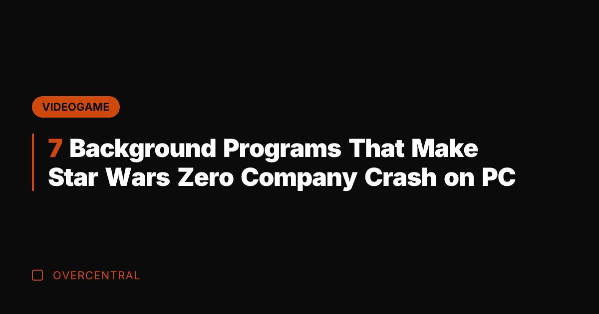 7 Background Programs That Make Star Wars Zero Company Crash on PC