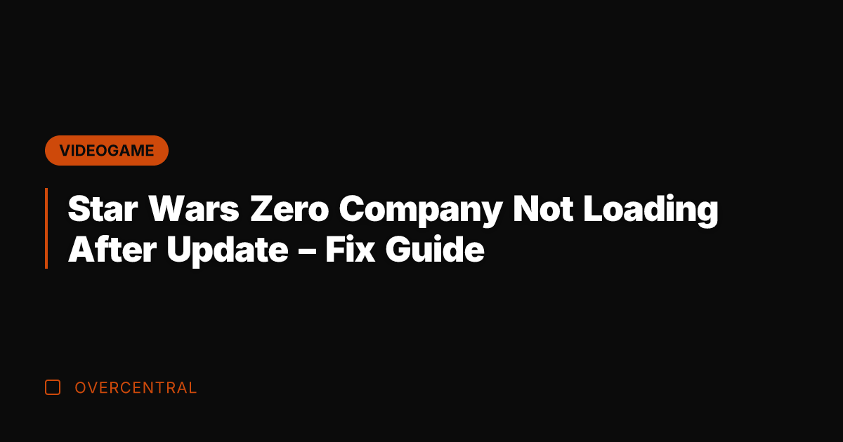 Star Wars Zero Company Not Loading After Update – Fix Guide