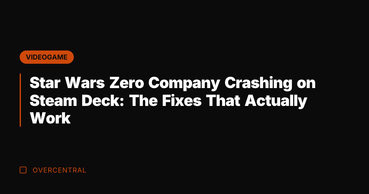 Star Wars Zero Company Crashing on Steam Deck: The Fixes That Actually