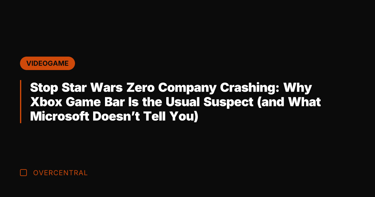 Stop Star Wars Zero Company Crashing: Why Xbox Game Bar Is the