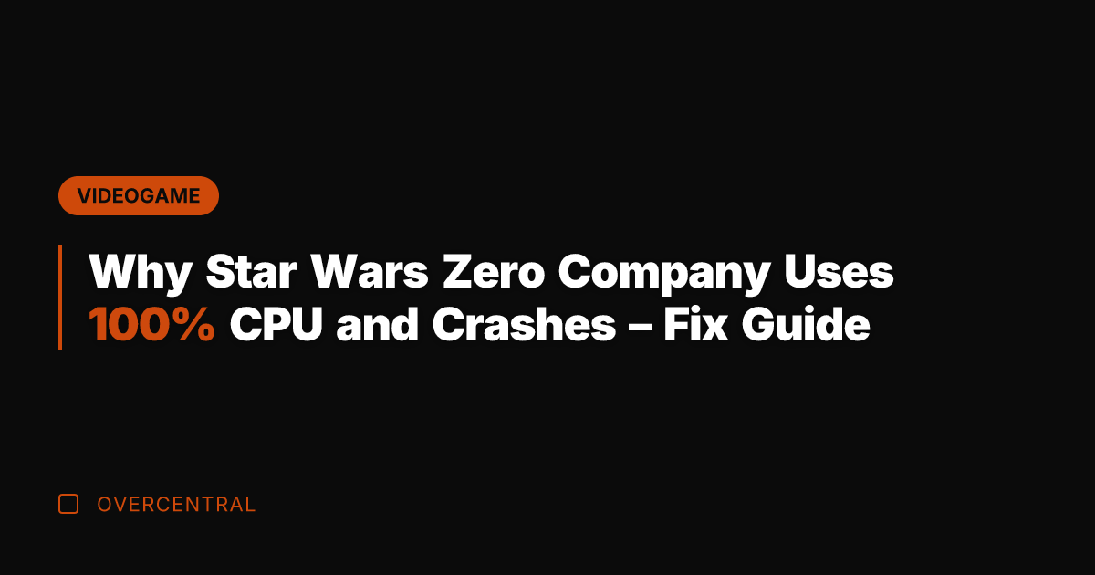 Why Star Wars Zero Company Uses 100% CPU and Crashes – Fix