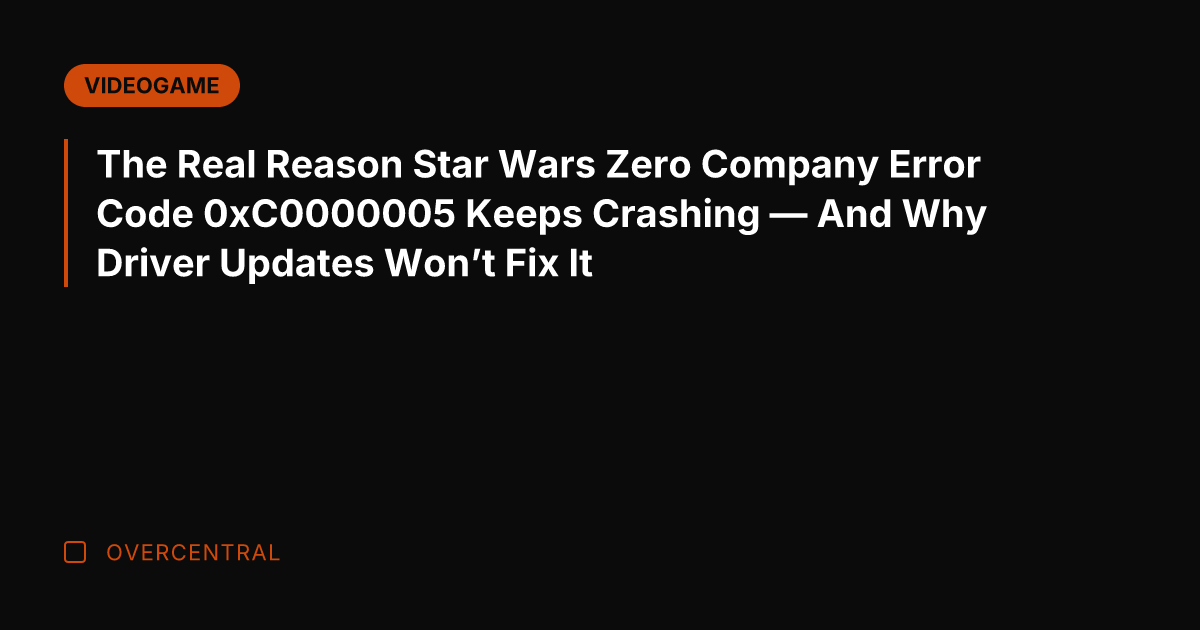 The Real Reason Star Wars Zero Company Error Code 0xC0000005 Keeps Crashing