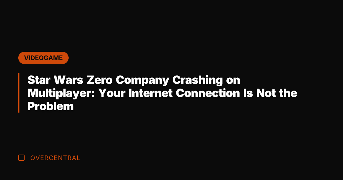 Star Wars Zero Company Crashing on Multiplayer: Your Internet Connection Is Not