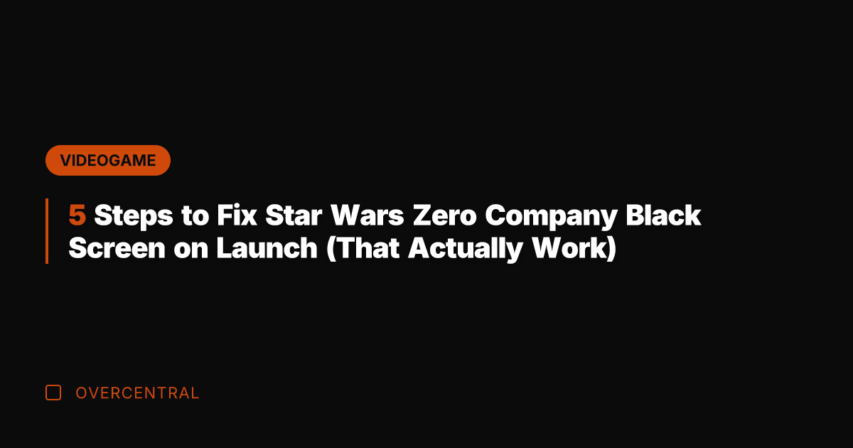 5 Steps to Fix Star Wars Zero Company Black Screen on Launch