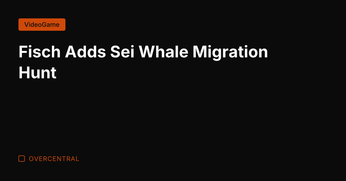Fisch Adds Sei Whale Migration Hunt