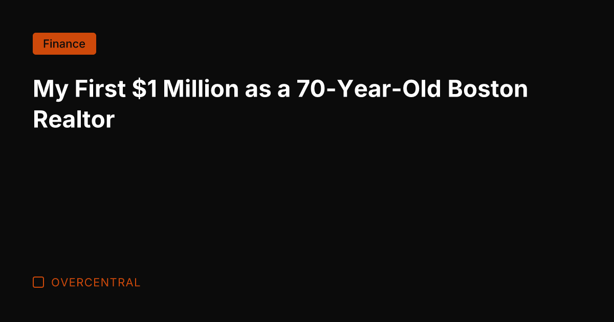 My First  Million as a 70-Year-Old Boston Realtor