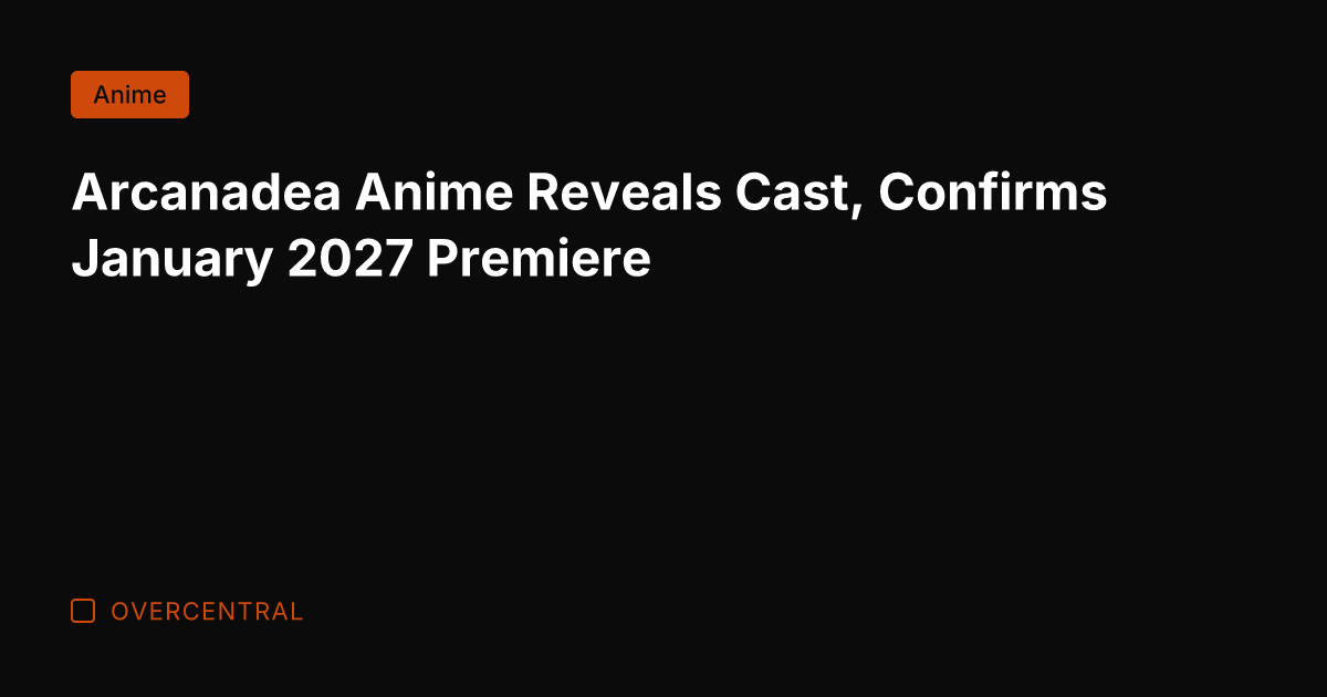 Arcanadea Anime Reveals Cast, Confirms January 2027 Premiere
