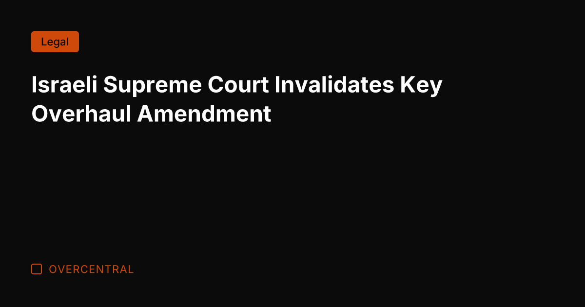 Israeli Supreme Court Invalidates Key Overhaul Amendment