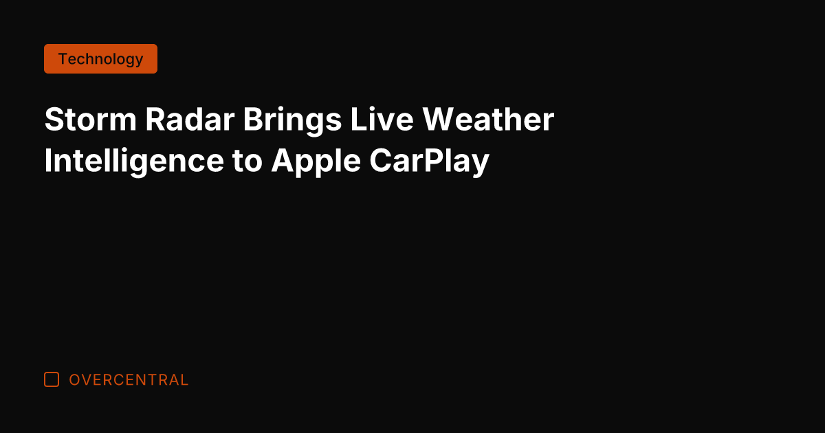 Storm Radar Brings Live Weather Intelligence to Apple CarPlay