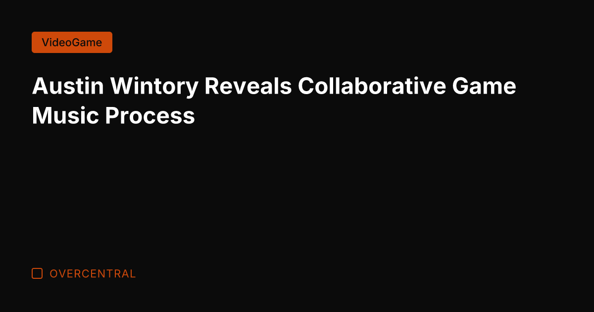 Austin Wintory Reveals Collaborative Game Music Process