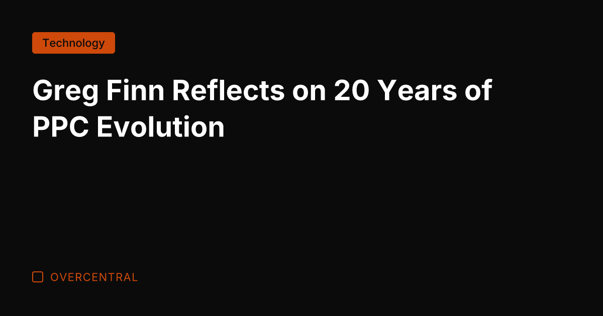 Greg Finn Reflects on 20 Years of PPC Evolution