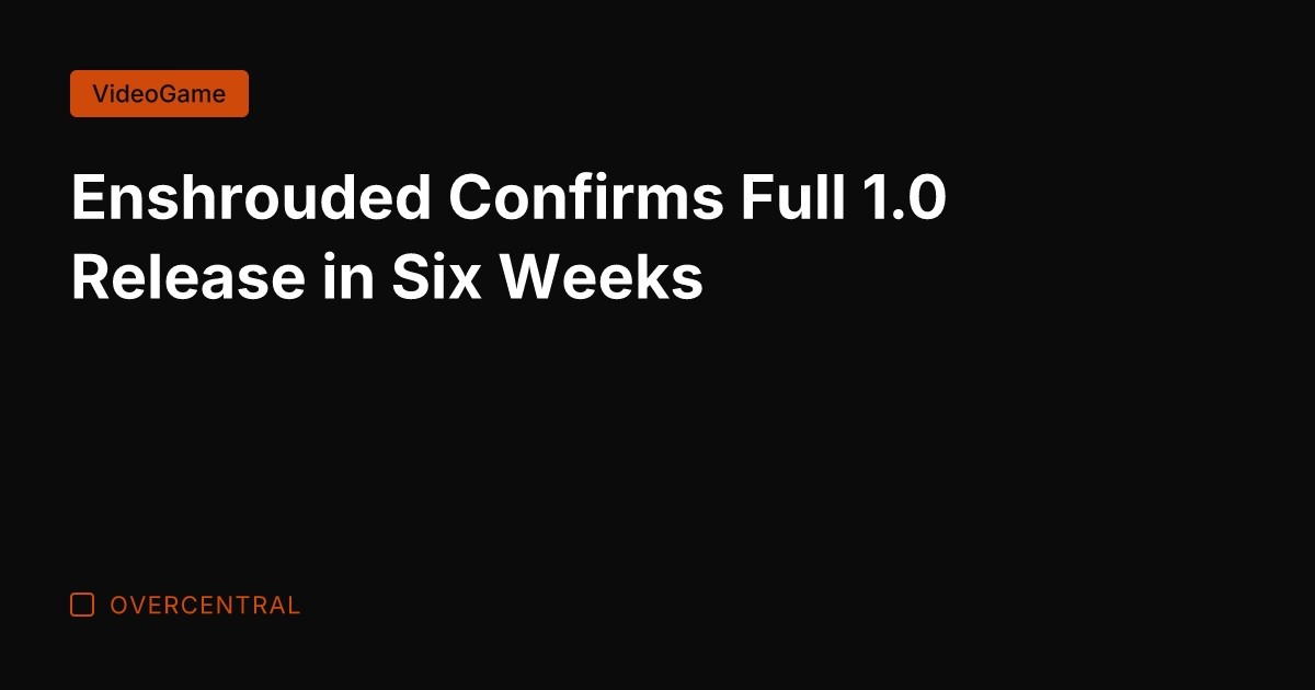 Enshrouded Confirms Full 1.0 Release in Six Weeks