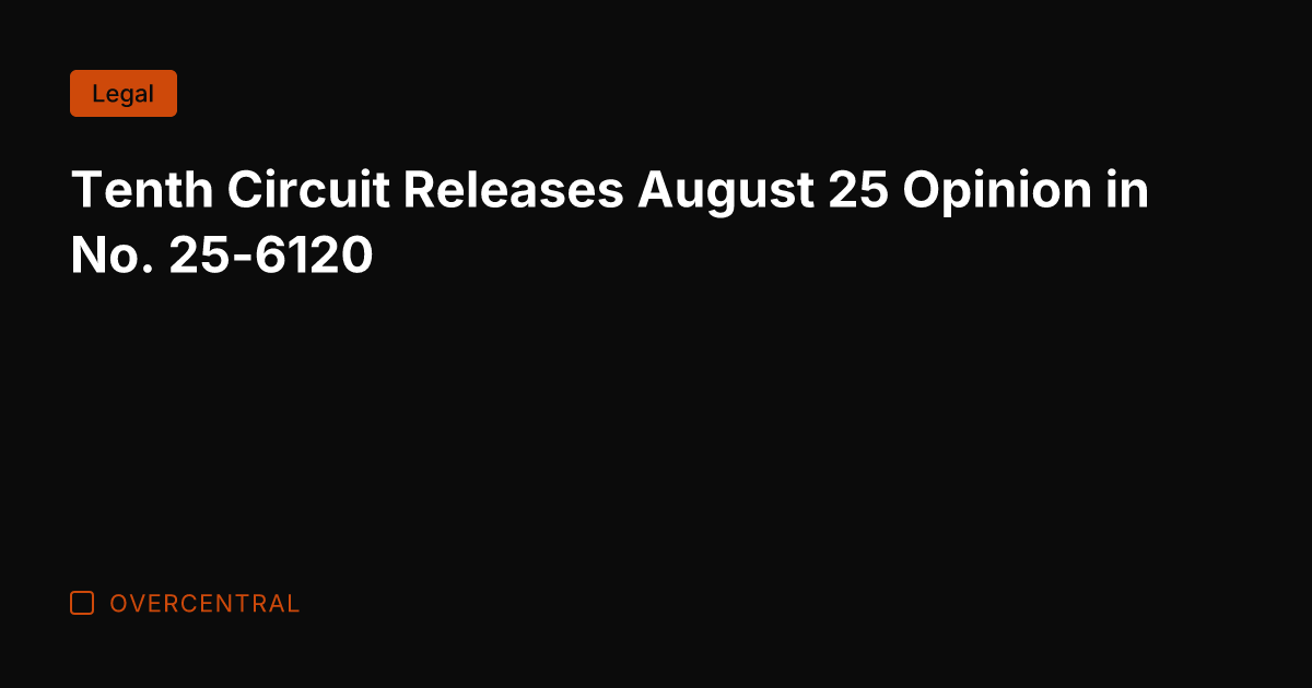 Tenth Circuit Releases August 25 Opinion in No. 25-6120