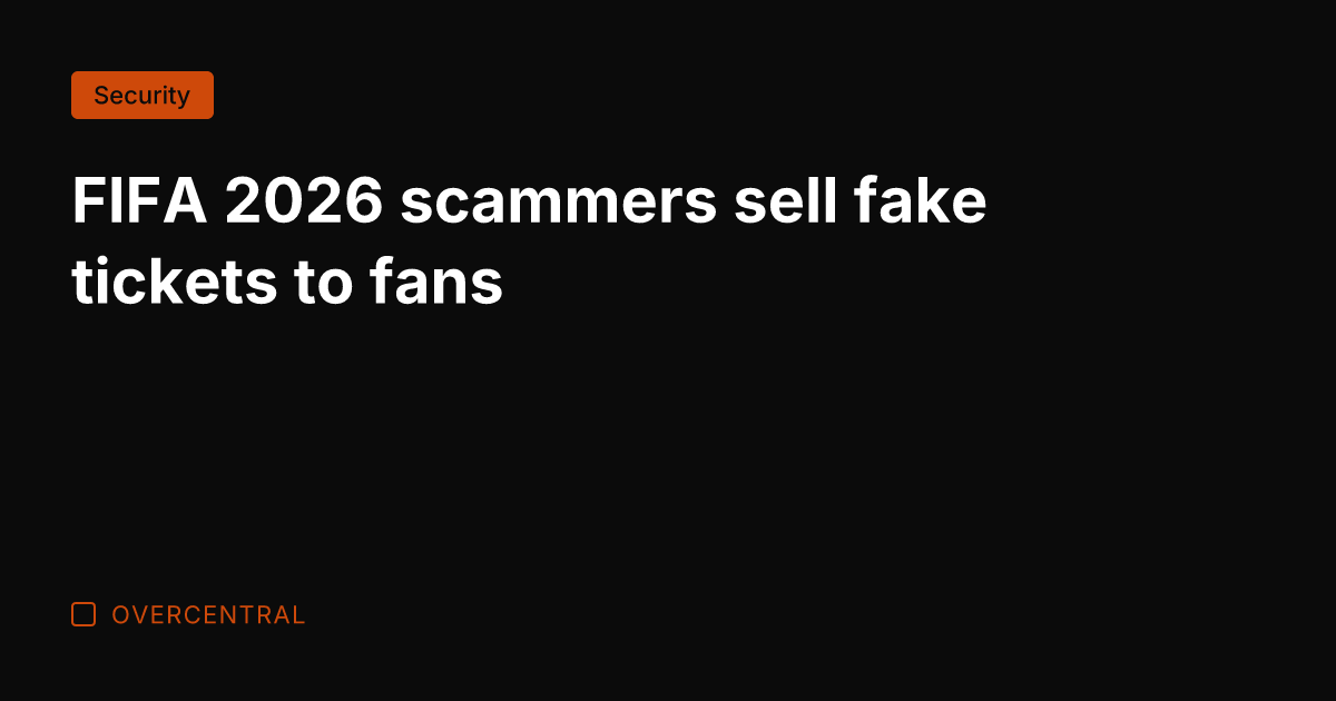 FIFA 2026 scammers sell fake tickets to fans