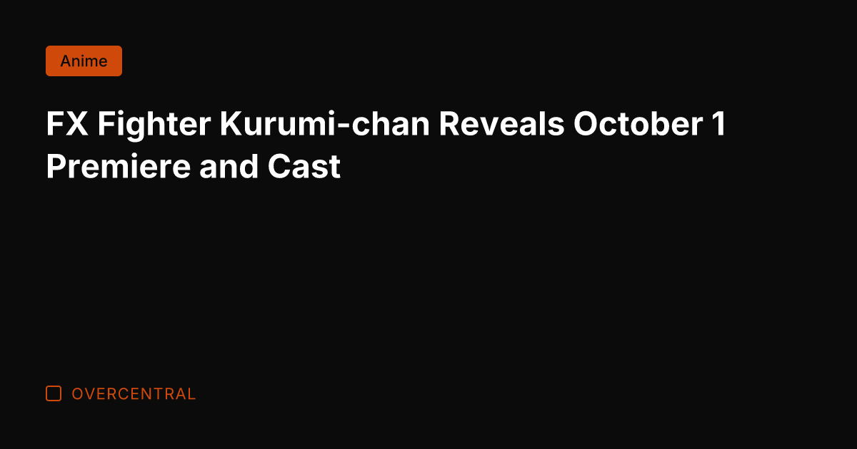FX Fighter Kurumi-chan Reveals October 1 Premiere and Cast