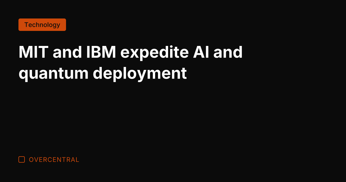 MIT and IBM expedite AI and quantum deployment