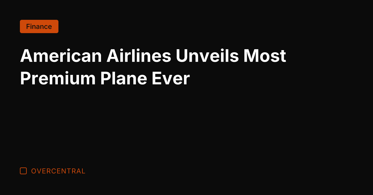 American Airlines Unveils Most Premium Plane Ever