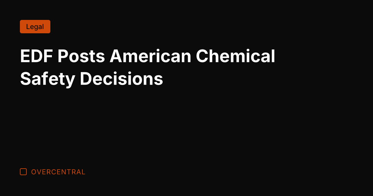 EDF Posts American Chemical Safety Decisions