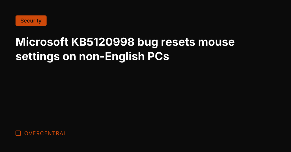 Microsoft KB5120998 bug resets mouse settings on non-English PCs