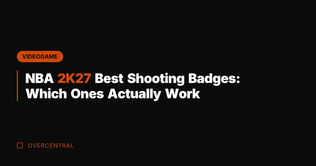 NBA 2K27 Best Shooting Badges: Which Ones Actually Work