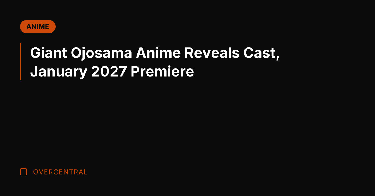Giant Ojosama Anime Reveals Cast, January 2027 Premiere