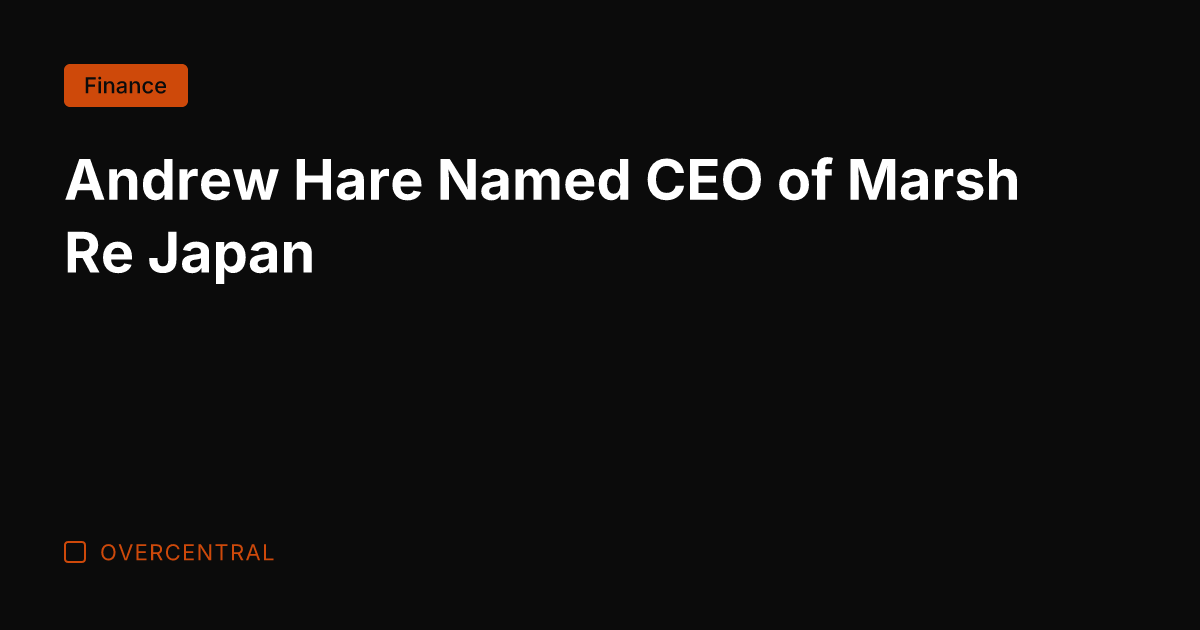 Andrew Hare Named CEO of Marsh Re Japan