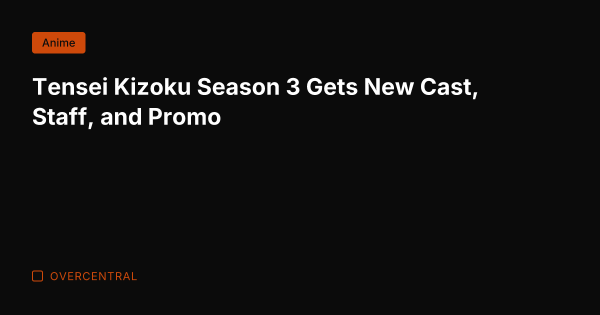 Tensei Kizoku Season 3 Gets New Cast, Staff, and Promo