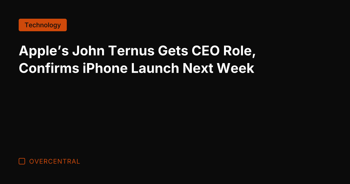 Apple's John Ternus Gets CEO Role, Confirms iPhone Launch Next Week
