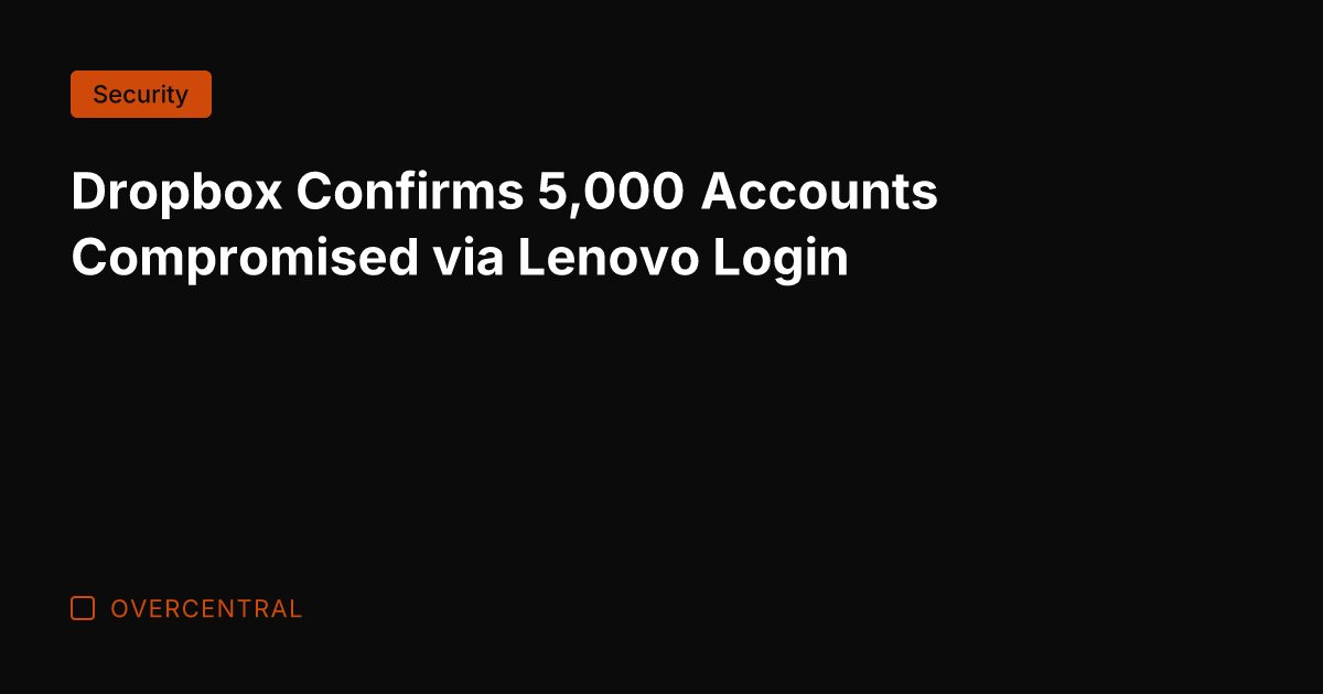 Dropbox Confirms 5,000 Accounts Compromised via Lenovo Login