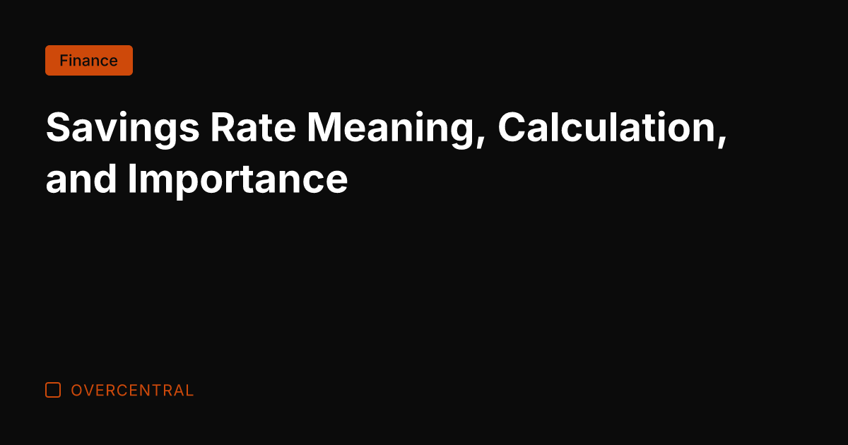 Savings Rate Meaning, Calculation, and Importance
