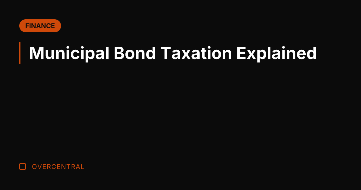 Municipal Bond Taxation Explained