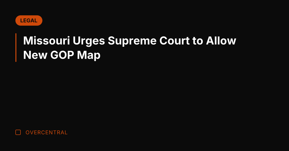 Missouri Urges Supreme Court to Allow New GOP Map