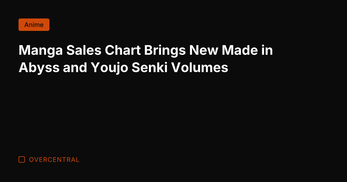 Manga Sales Chart Brings New Made in Abyss and Youjo Senki Volumes