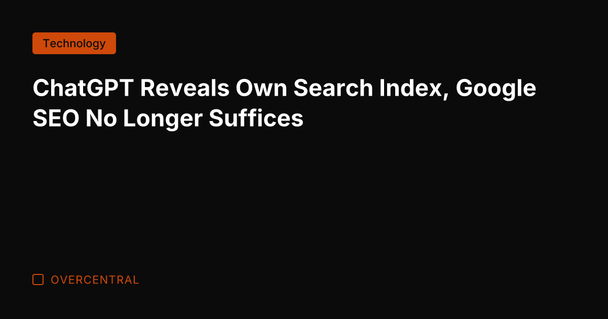 ChatGPT Reveals Own Search Index, Google SEO No Longer Suffices