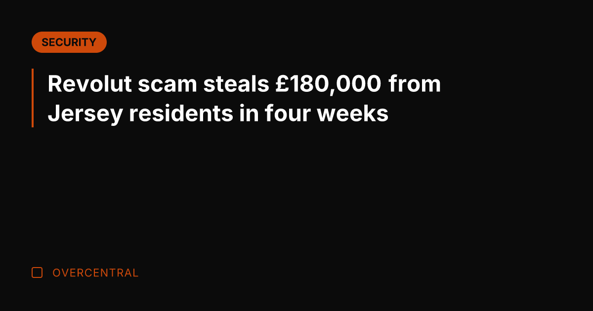 Revolut scam steals £180,000 from Jersey residents in four weeks