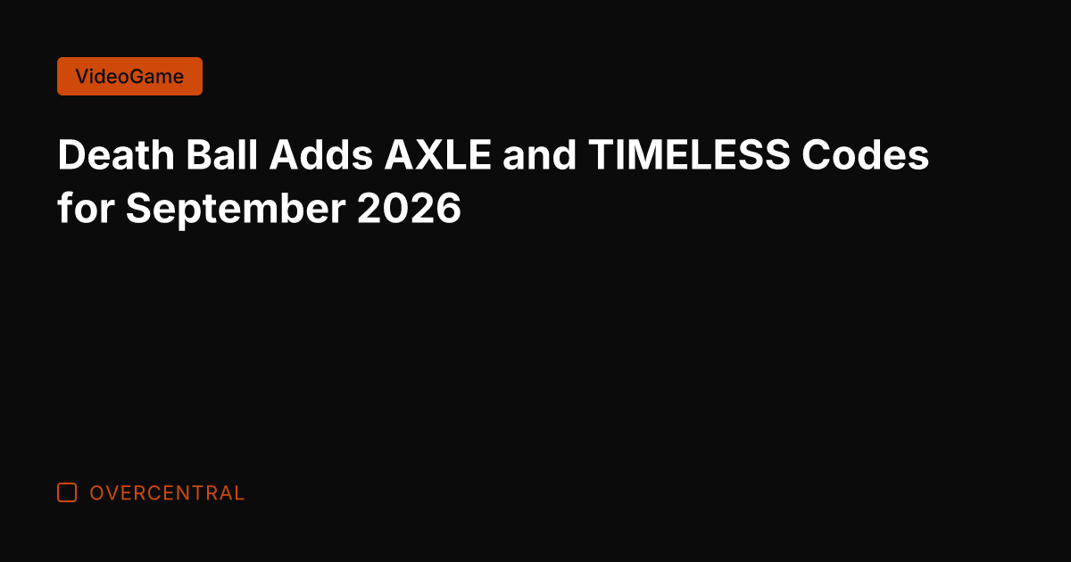 Death Ball Adds AXLE and TIMELESS Codes for September 2026