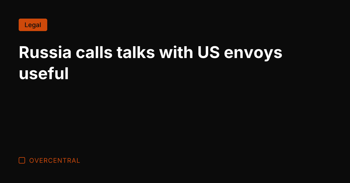 Russia calls talks with US envoys useful