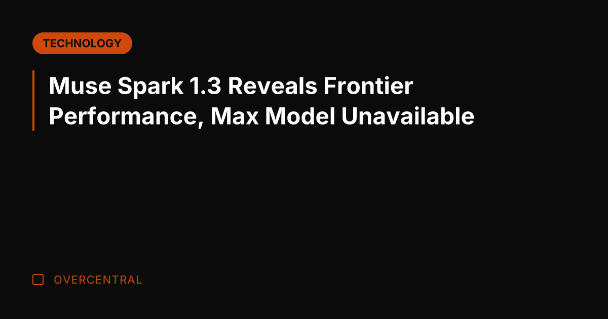 Muse Spark 1.3 Reveals Frontier Performance, Max Model Unavailable