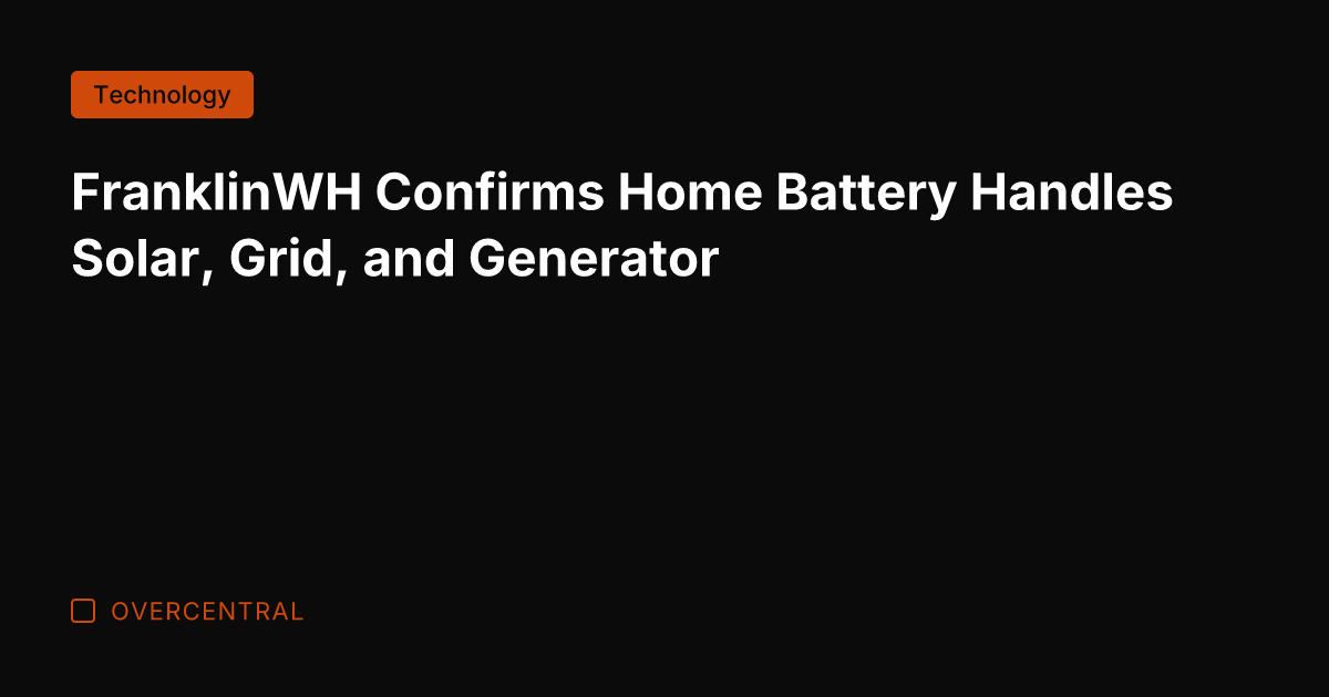FranklinWH Confirms Home Battery Handles Solar, Grid, and Generator