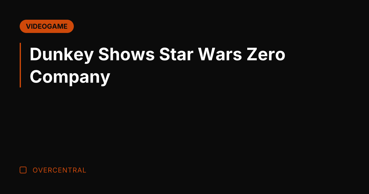 Dunkey Shows Star Wars Zero Company