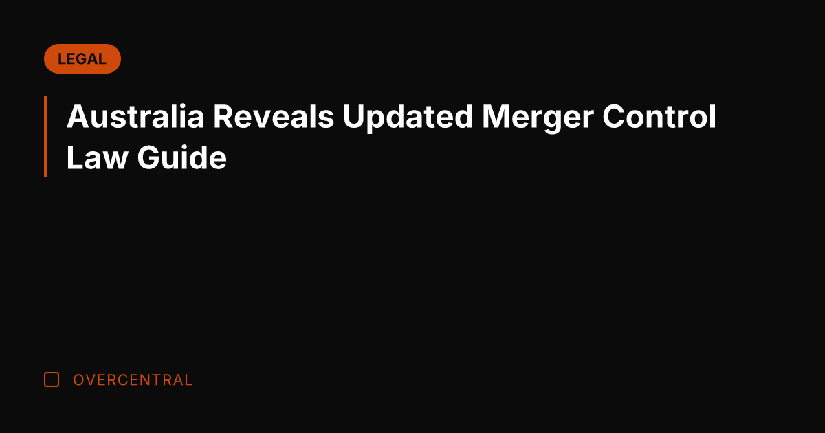 Australia Reveals Updated Merger Control Law Guide