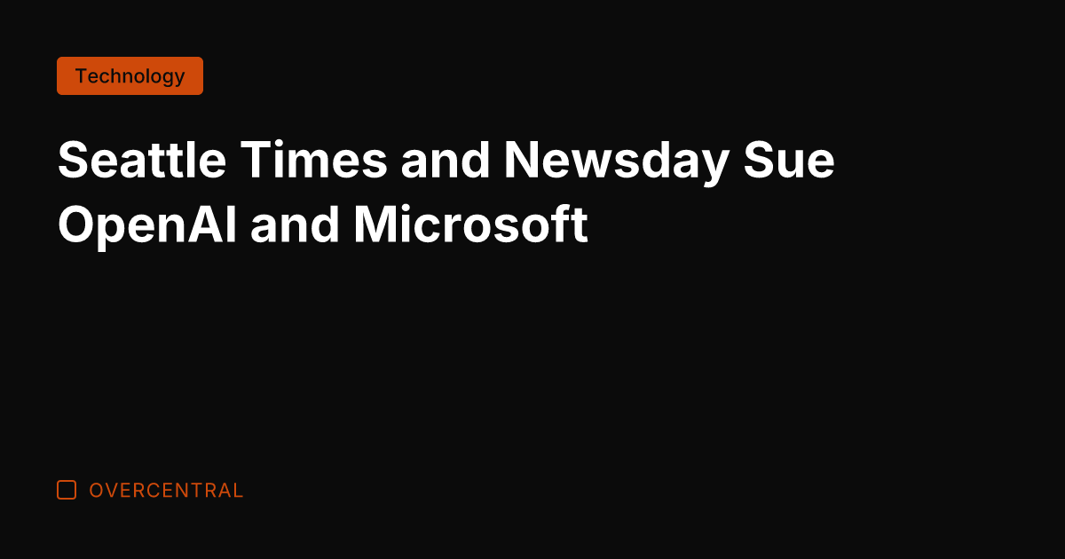 Seattle Times and Newsday Sue OpenAI and Microsoft