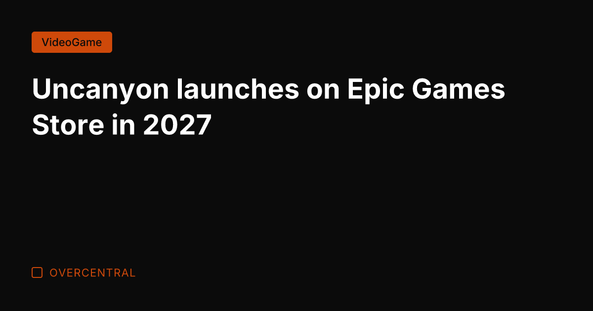 Uncanyon launches on Epic Games Store in 2027