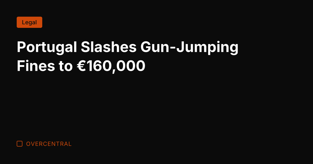 Portugal Slashes Gun-Jumping Fines to €160,000
