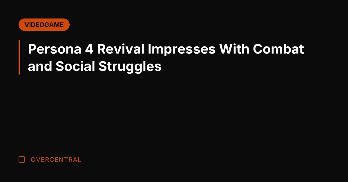 Persona 4 Revival Impresses With Combat and Social Struggles
